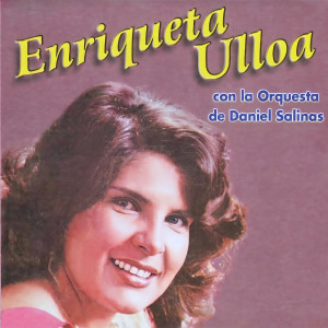 Enriqueta Ulloa的專輯Enriqueta Ulloa con la Orquesta de Daniel Salinas
