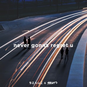 收聽BEAUZ的Never Gonna Regret U (Explicit)歌詞歌曲