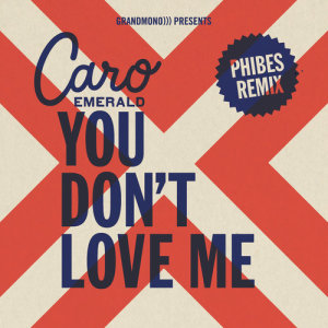 อัลบัม You Don't Love Me (Phibes Remix) ศิลปิน Caro Emerald