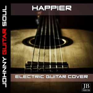 收聽Johnny Guitar Soul的Happier (Guitar Version)歌詞歌曲