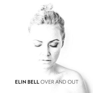 ดาวน์โหลดและฟังเพลง Over and Out (Claes Rosén Remix) พร้อมเนื้อเพลงจาก Elin Bell