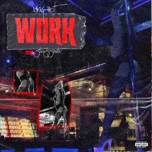 King Hot的專輯Work (feat. Stresmatic) (Explicit)