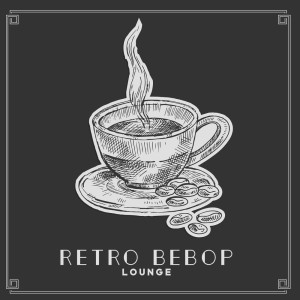 Album Retro Bebop Lounge (Coffee Bar Lunch with Jazz from the 1940s) from Restaurant Background Music Academy
