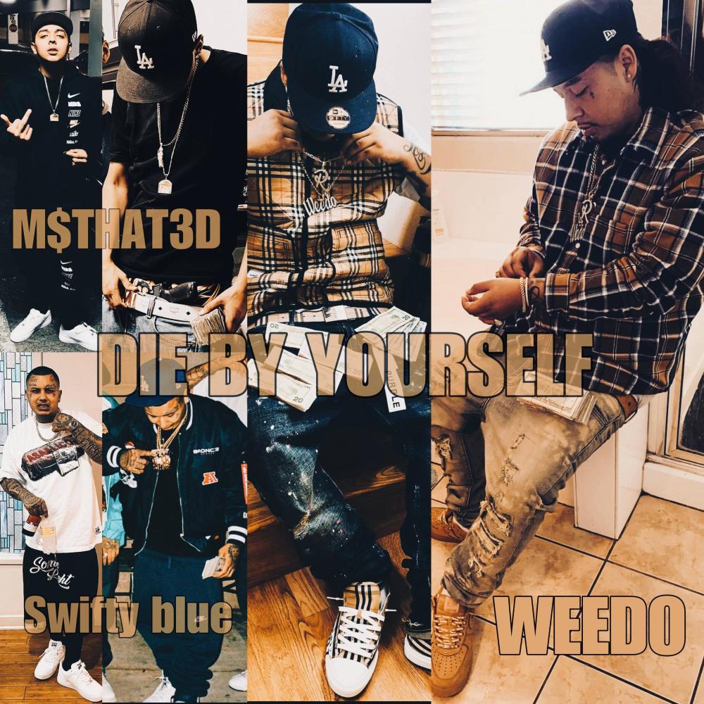 Die By YourSelf (feat. Weedo & Swifty Blue) (Explicit)