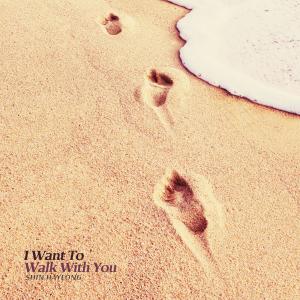 I Want To Walk With You dari Shin Hayeong