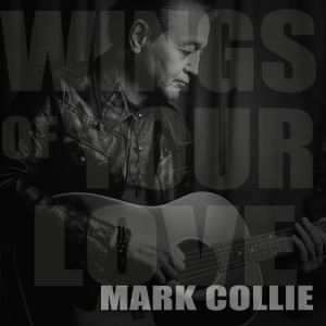 Mark Collie的專輯Wings of Your Love