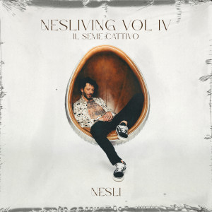 Nesli的專輯Nesliving Vol. 4 - Il seme cattivo (Explicit)