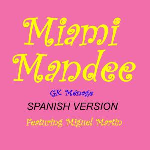 GK Menage的專輯Miami Mandee (feat. Miguel Martin)