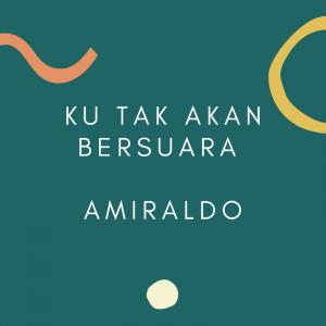 Dengarkan lagu Ku Tak Akan Bersuara nyanyian AMIRALDO dengan lirik