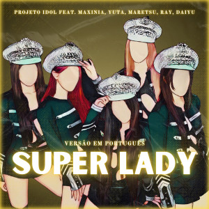 PROJETO IDOL的專輯Super Lady (Versão Em Português)