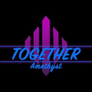 收听Amethyst的Together歌词歌曲