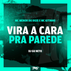 ดาวน์โหลดและฟังเพลง Vira a cara pra parede (Explicit) พร้อมเนื้อเพลงจาก Mc Menor do Doze