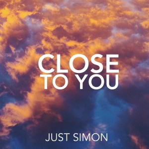 收聽Just Simon的Close to You歌詞歌曲
