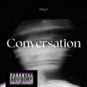 收聽WILLY P的Conversation (feat. Dat Indian)歌詞歌曲