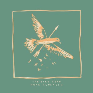 收聽Noah Floersch的The Bird Song歌詞歌曲