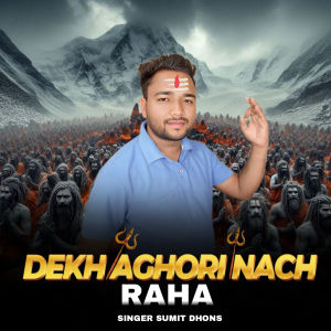 Album Dekh Aghori Nach Rahe from Sumit Dhons