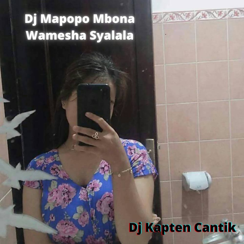 Dj Mapopo Mbona Wamesha Syalala