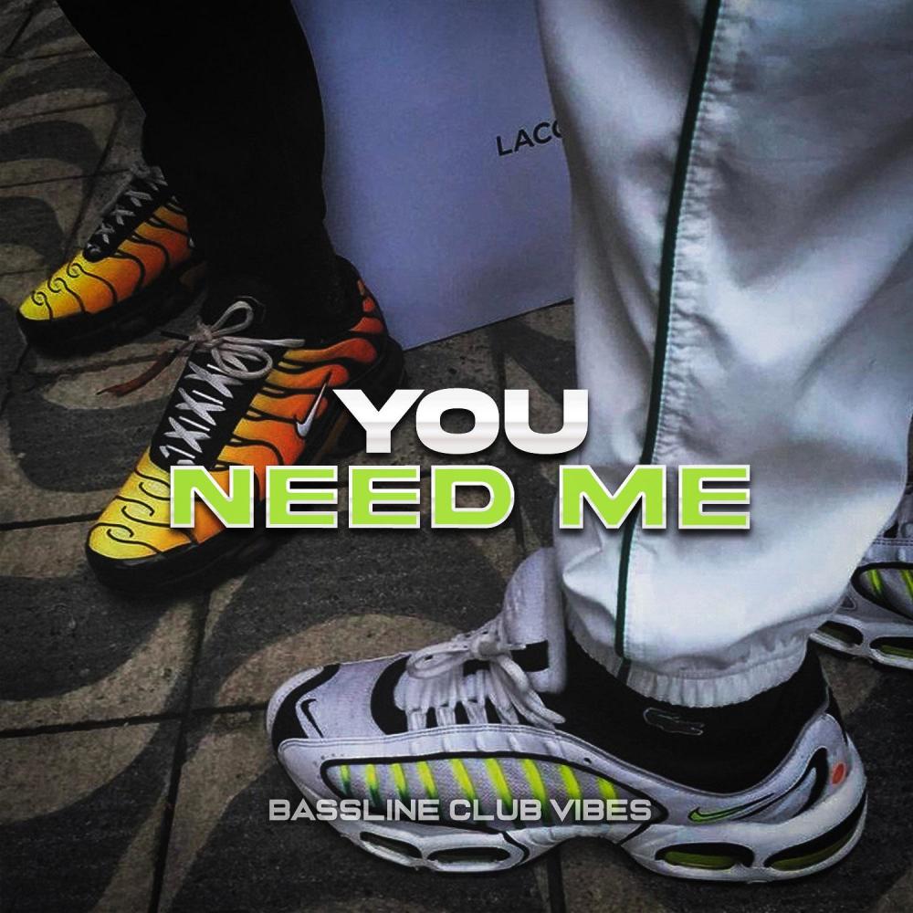 You Need Me