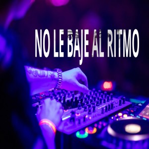 Album No le baje al ritmo from DJ Sabrosura