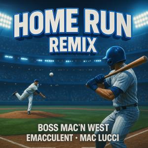 收聽Boss Mac'n West的Home Run Remix (Explicit)歌詞歌曲