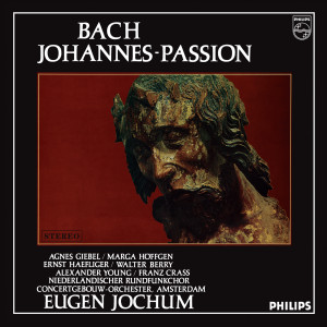 Eugen Jochum的專輯Eugen Jochum - The Choral Recordings on Philips (Vol. 3: Bach: St. John Passion, BWV 245)