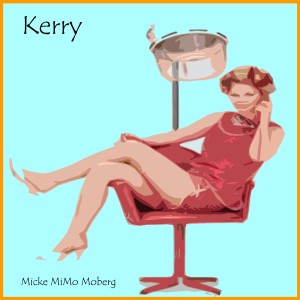 ดาวน์โหลดและฟังเพลง Kerry พร้อมเนื้อเพลงจาก Micke MiMo Moberg