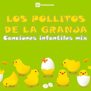 ดาวน์โหลดและฟังเพลง Canciones Infantiles Mix พร้อมเนื้อเพลงจาก Los Pollitos de la Granja