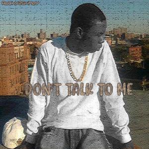 ดาวน์โหลดและฟังเพลง Don't Talk To Me (Explicit) พร้อมเนื้อเพลงจาก RoCkY2GriMeY