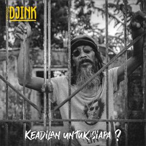 Dengarkan lagu Keadilan Untuk Siapa nyanyian Uncle Djink dengan lirik