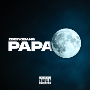 收听2beingBang的Papa (Explicit)歌词歌曲