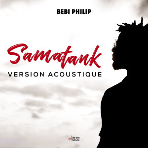 Listen to Samatank (Version acoustique) song with lyrics from Bebi Philip