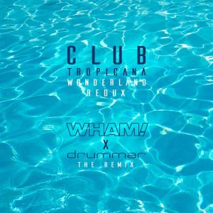 Wham!的專輯Club Tropicana (Wonderland Redux - Remix)