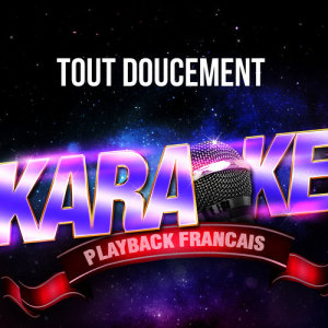 อัลบัม Tout doucement (Tout simplement) (Version Karaoké Playback) [Rendu célèbre par Bibie] - Single ศิลปิน Karaoké Playback Français