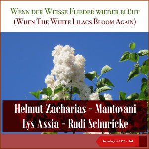 อัลบัม Wenn der Weisse Flieder wieder blüht (When The White Lilacs Bloom Again) (Recordings of 1952 - 1962) ศิลปิน Helmut Zacharias