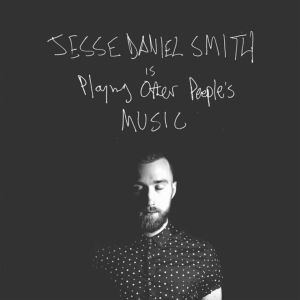 Dengarkan lagu Don't Think Twice It's Alright nyanyian Jesse Daniel Smith dengan lirik