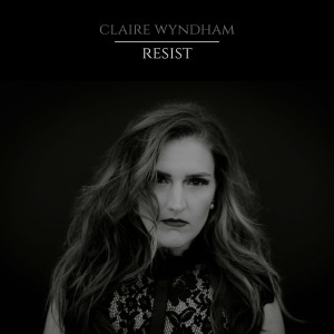 Listen to Resist song with lyrics from Claire Wyndham