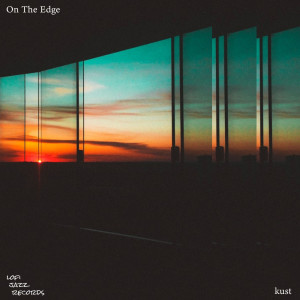 Dengarkan lagu On The Edge nyanyian kust dengan lirik