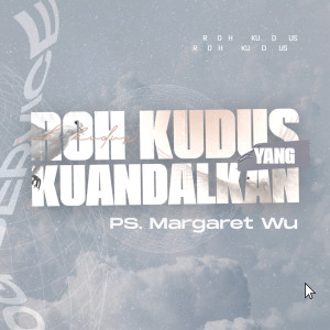 收听Margaret Wu的Roh Kudus yang Kuandalkan歌词歌曲