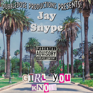 Album Girl You Know (Explicit) from Jay Snype