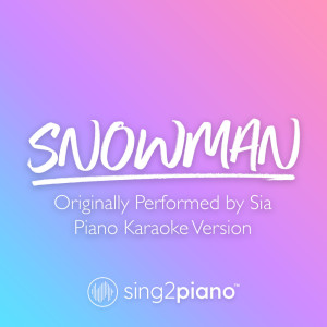 Listen to Snowman (Originally Performed by Sia) (Piano Karaoke Version) song with lyrics from Sing2Piano