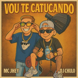 อัลบัม Vou Te Catucando (Explicit) ศิลปิน MC Jhey
