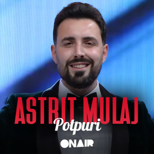 Listen to Potpuri song with lyrics from Astrit Mulaj