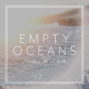 Dengarkan I'll Leave the Light On lagu dari Empty Oceans dengan lirik