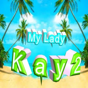收聽Kay2的My lady歌詞歌曲
