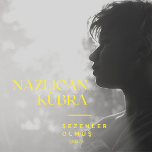 Listen to Sezenler Olmuş song with lyrics from Nazlıcan Kübra