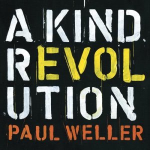 Paul Weller的專輯A Kind Revolution (Deluxe Edition)