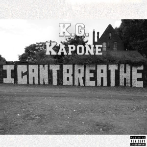收听K.G. Kapone的Could've Been Me(I Can't Breathe)[Part II] (Explicit)歌词歌曲