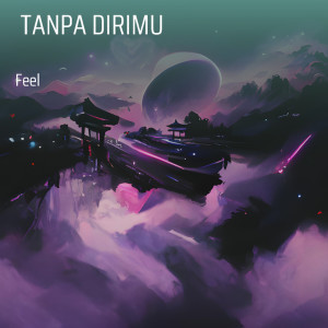 Album Tanpa Dirimu oleh Feel