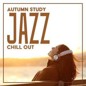 Album Autumn Study Jazz Chill Out (Cozy Smooth Instrumental Jazz for Studying and Working) oleh Instrumental Jazz Music Group