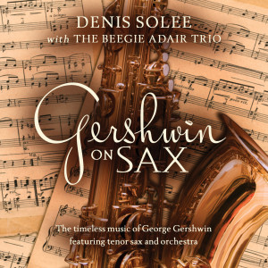 The Beegie Adair Trio的專輯Gershwin on Sax: The Timeless Music Of George Gershwin Featuring Tenor Sax and Orchestra